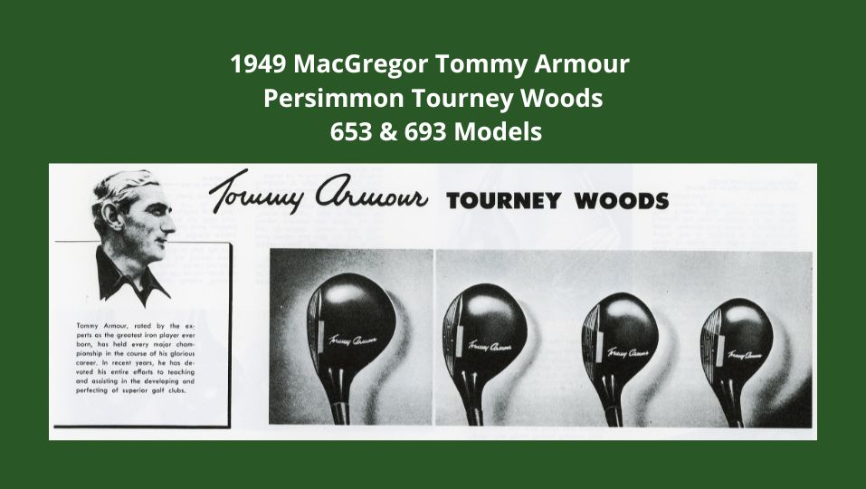 1949 MacGregor Tommy Armour Persimmon Tourney Woods 653 693 Models